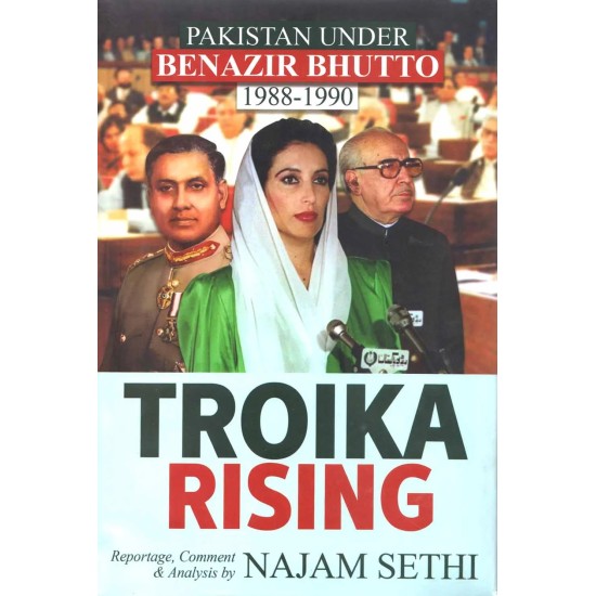 Troika Rising: Pakistan Under Benazir Bhutto 1988-1990