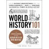 World History 101 (A Crash Course In The History Of The World)