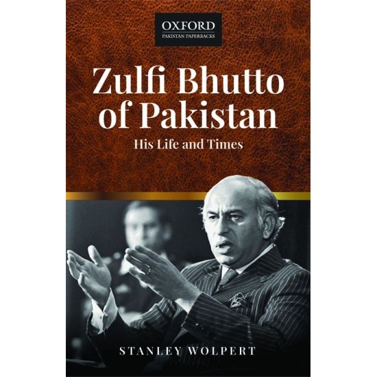 Zulfi Bhutto of Pakistan: His Life and Times