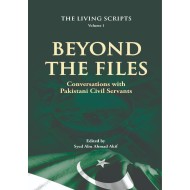 Beyond The Files (Conversations With Pakistani Civil Servants)