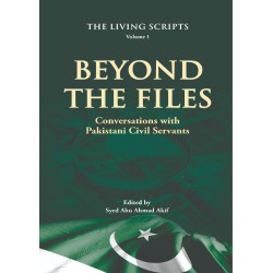 Beyond The Files (Conversations With Pakistani Civil Servants) Beyond The Files (Conversations With Pakistani Civil Servants)