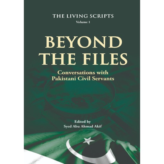 Beyond The Files (Conversations With Pakistani Civil Servants) Beyond The Files (Conversations With Pakistani Civil Servants)