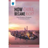 How China Became Rich - From Poverty to Prosperity : An Eyewitness Perspective