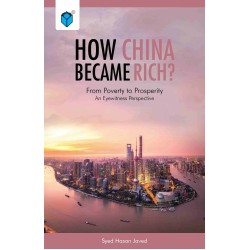 How China Became Rich - From Poverty to Prosperity : An Eyewitness Perspective How China Became Rich - From Poverty to Prosperity : An Eyewitness Perspective