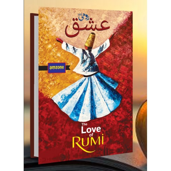 Ishq e Rumi (Urdu Translation of The Love Of Rumi) - عشق رومی Ishq e Rumi (Urdu Translation of The Love Of Rumi) - عشق رومی