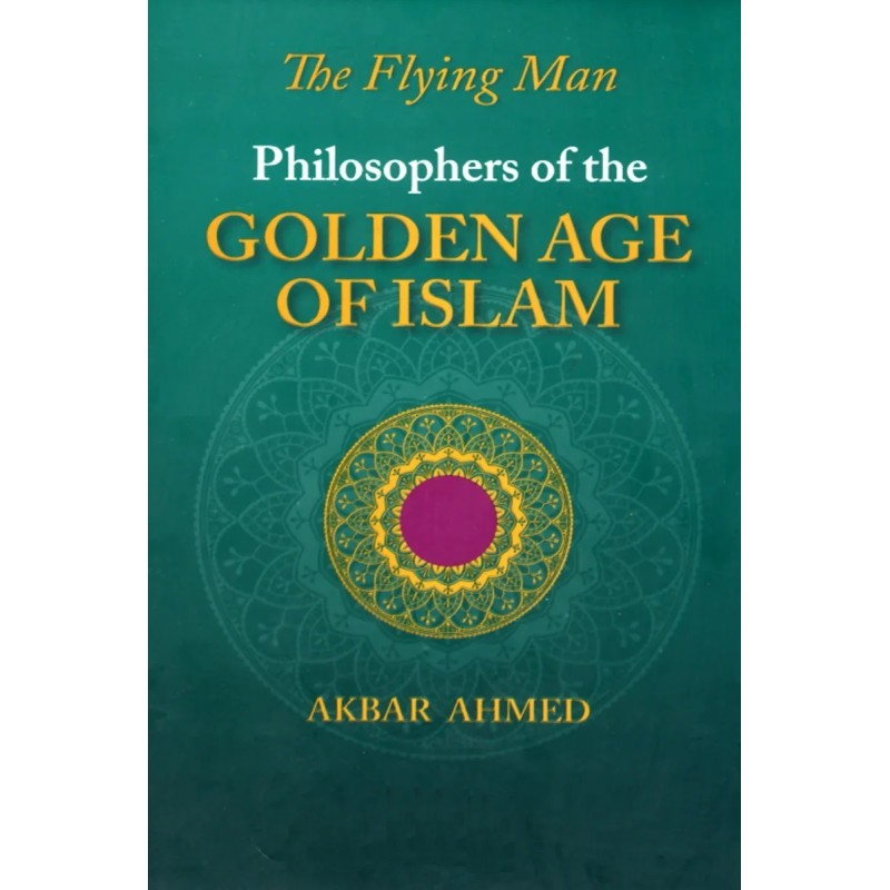 Philosophers Of The Golden Age Of Islam By Akbar Ahmed | Books of Akbar ...