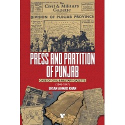 Press And Partition Of Punjab Case of Civil And Military Gazette (1946-1947) Press And Partition Of Punjab Case of Civil And Military Gazette (1946-1947)