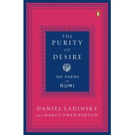 The Purity Of Desire: 100 Poems Of Rumi