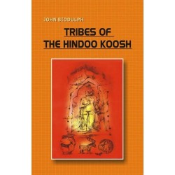 The Tribes Of The Hindoo Koosh The Tribes Of The Hindoo Koosh