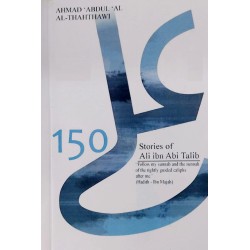 150 Stories Of Ali Ibn Abi Talib 150 Stories Of Ali Ibn Abi Talib