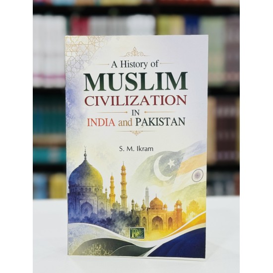 A History of Muslim Civilization In India and Pakistan