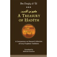 A Treasury of Hadith: A Commentary on Nawawi's Selection of forty Prophetic Traditions