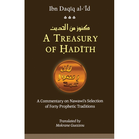 A Treasury of Hadith: A Commentary on Nawawi's Selection of forty Prophetic Traditions