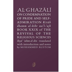 Al Ghazali On Condemnation Of Pride and Self-admiration Al Ghazali On Condemnation Of Pride and Self-admiration