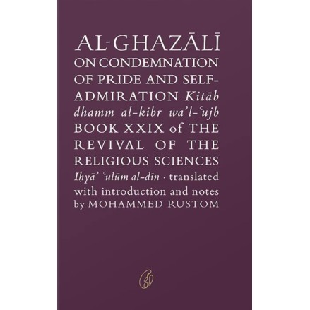 Al Ghazali On Condemnation Of Pride and Self-admiration Al Ghazali On Condemnation Of Pride and Self-admiration