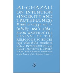 Al Ghazali On Intention Sincerity and Truthfulness Al Ghazali On Intention Sincerity and Truthfulness