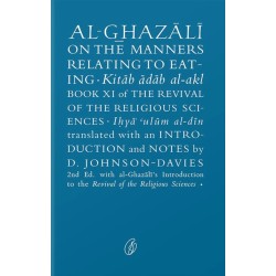 Al Ghazali On the Manners Relating To Eating Al Ghazali On the Manners Relating To Eating