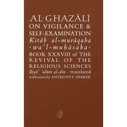 Al Ghazali On Vigilance & Self-Examination Al Ghazali On Vigilance & Self-Examination