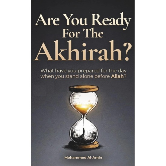 Are You Ready For The Akhirah? Are You Ready For The Akhirah?