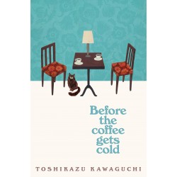 Before The Coffee Gets Cold Before The Coffee Gets Cold