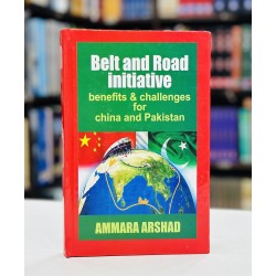 Belt and Road initiative : Benefits & Challenges For China And Pakistan Belt and Road initiative : Benefits & Challenges For China And Pakistan