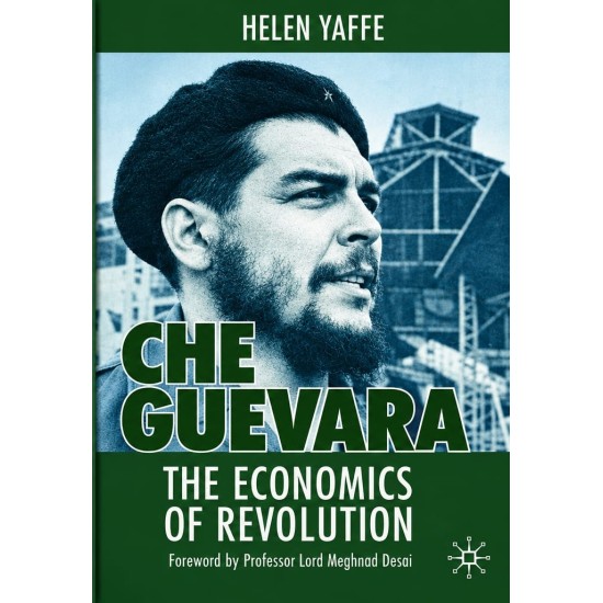 Che Guevara: The Economics of Revolution Che Guevara: The Economics of Revolution