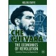 Che Guevara: The Economics of Revolution Che Guevara: The Economics of Revolution