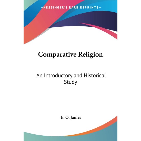 Comparative Religion: An Introductory And Historical Study