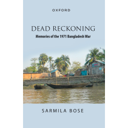 Dead Reckoning: Memories Of The 1971 Bangladesh War Dead Reckoning: Memories Of The 1971 Bangladesh War