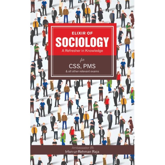 Elixir of Sociology For CSS PMS By Irfan Ur Rahman Raja Elixir of Sociology For CSS PMS By Irfan Ur Rahman Raja