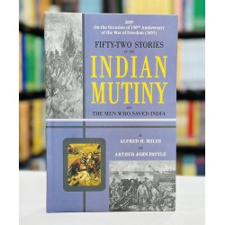 Fifty Two Stories Of The Indian Mutiny And The Men Who Saved India Fifty Two Stories Of The Indian Mutiny And The Men Who Saved India