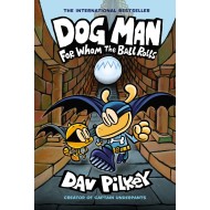 For Whom The Ball Rolls (Dog Man Series - Book 7)