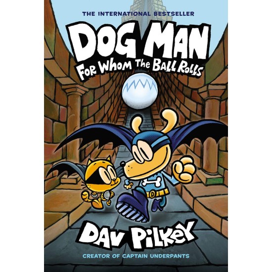 For Whom The Ball Rolls (Dog Man Series - Book 7)