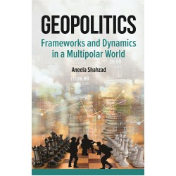 Geopolitics - Frameworks And Dynamics In A Multipolar World Geopolitics - Frameworks And Dynamics In A Multipolar World