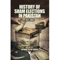 History Of Sham Elections In Pakistan 1971-2024 History Of Sham Elections In Pakistan 1971-2024