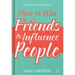 How To Win Friends And Influence People How To Win Friends And Influence People