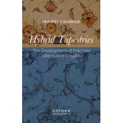 Hybrid Tapestries: The Development of Pakistani Literature In English