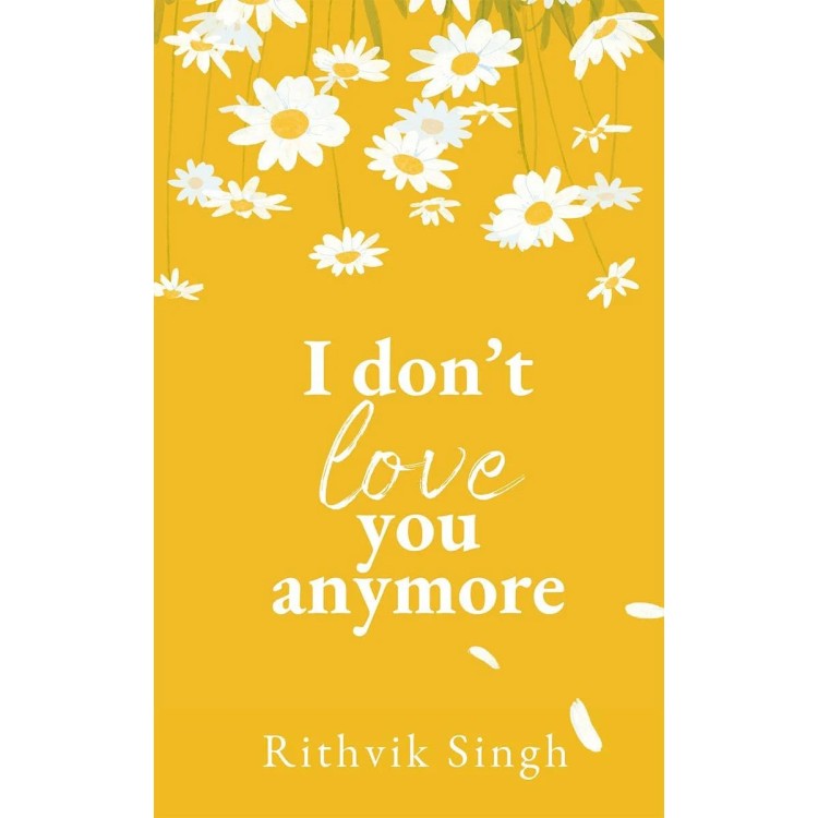 Buy I Don't Love You Anymore By Rithvik Singh Online | Books of Rithvik ...