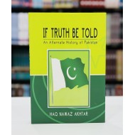 If Truth Be Told : An Alternative History Of Pakistan