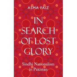 In Search Of Lost Glory: Sindhi Nationalism In Pakistan In Search Of Lost Glory: Sindhi Nationalism In Pakistan