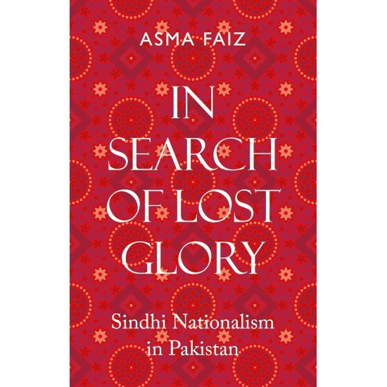 In Search Of Lost Glory: Sindhi Nationalism In Pakistan In Search Of Lost Glory: Sindhi Nationalism In Pakistan