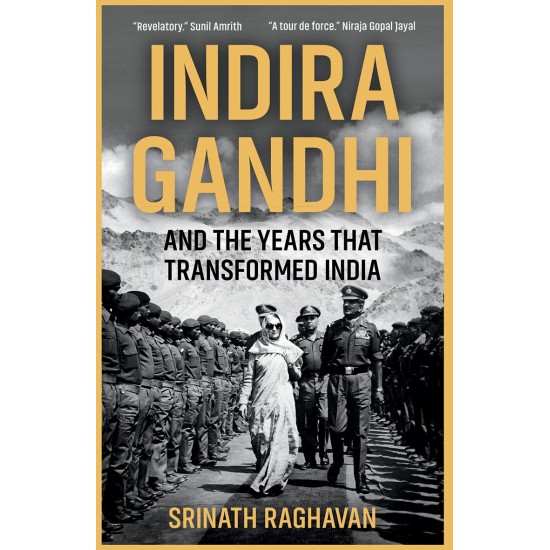 Indira Gandhi And The Years That Transformed India
