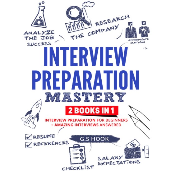 Interview Preparation Mastery (2 Books in One)