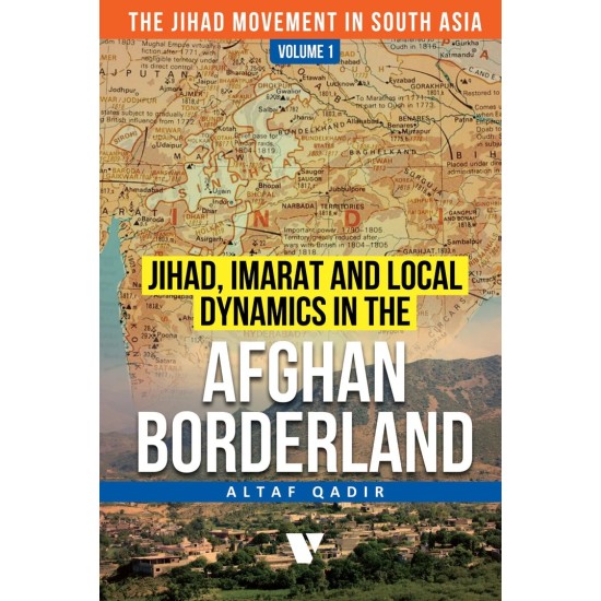 Jihad, Imarat And Local Dynamics In The Afghan Borderland Jihad, Imarat And Local Dynamics In The Afghan Borderland