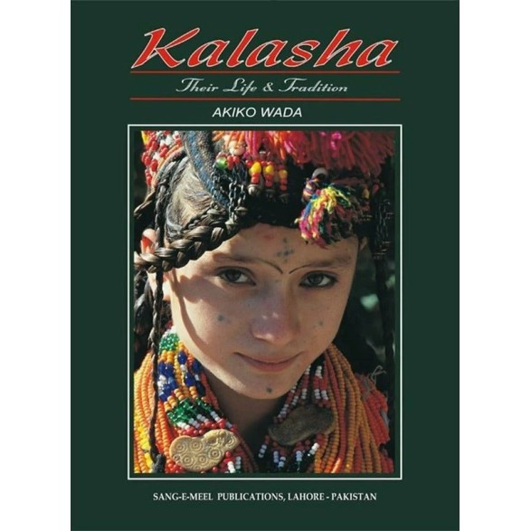Buy Kalasha Their Life & Tradition By Akiko Wada | Book of Akiko Wada