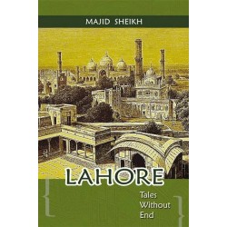 Lahore Tales Without End Lahore Tales Without End