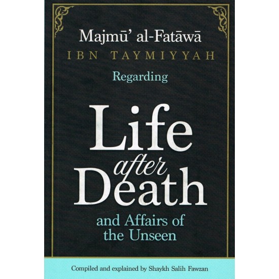 Majmu Al Fatawa Ibn Taymiyyah Regarding Life After Death Majmu Al Fatawa Ibn Taymiyyah Regarding Life After Death