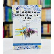 Nationalism and Communal Politics in India - 1885 - 1930