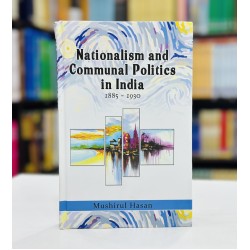 Nationalism and Communal Politics in India - 1885 - 1930 Nationalism and Communal Politics in India - 1885 - 1930