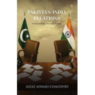Pakistan-India Relations: Fractured Past, Uncertain Future
